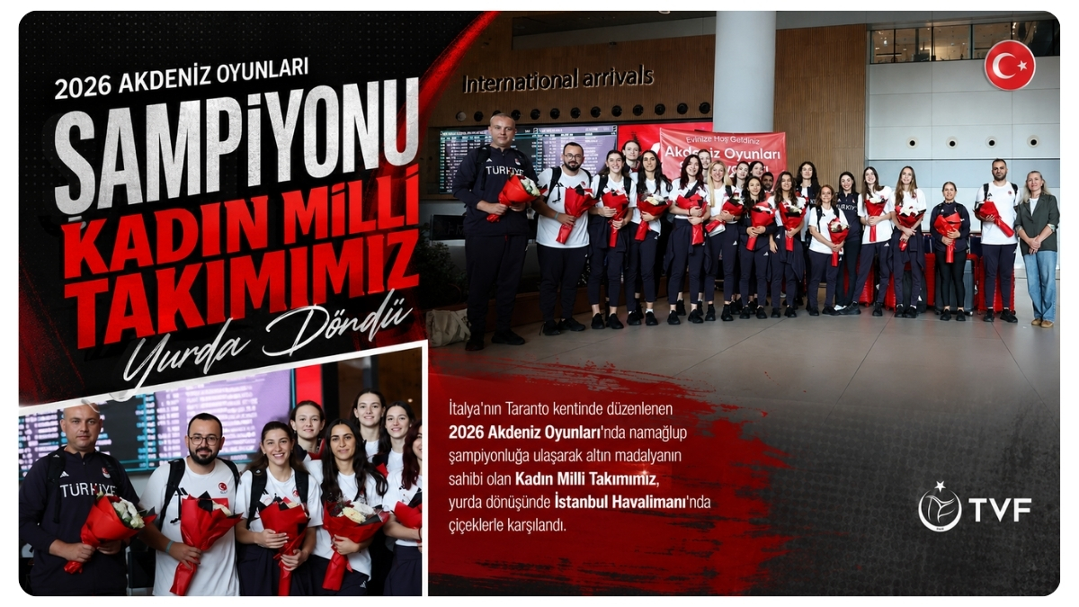 2026 Akdeniz Oyunları Şampiyonu Kadın Milli Takımımız Yurda Döndü