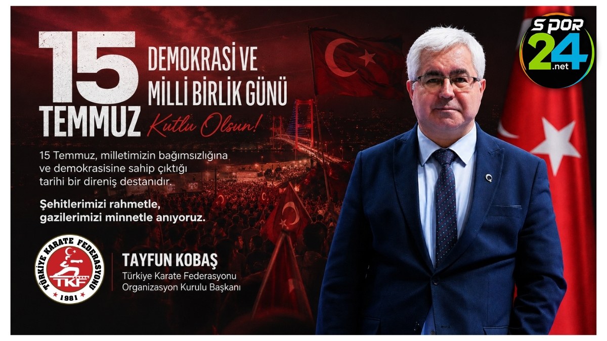 Türkiye Karate Federasyonu Organizasyon Kurulu Başkanı Tayfun KOBAŞ'tan 15 Temmuz Demokrasi Ve Milli Birlik Günü Mesajı