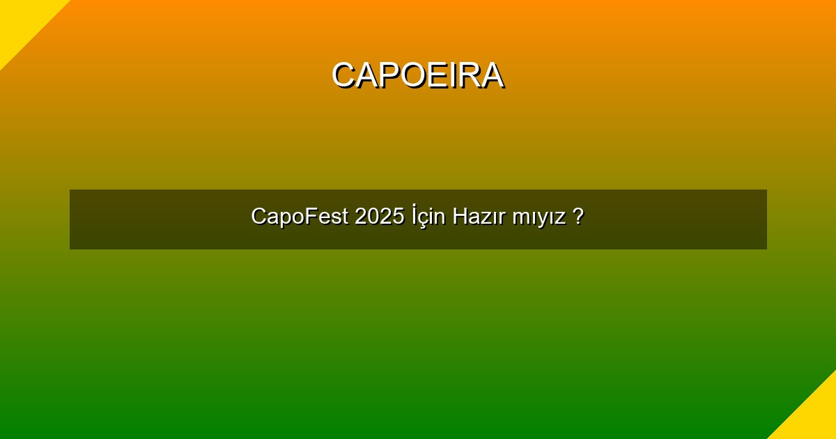 CapoFest 2025 İçin Hazır mıyız ?