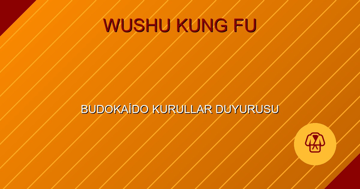 BUDOKAİDO KURULLAR DUYURUSU