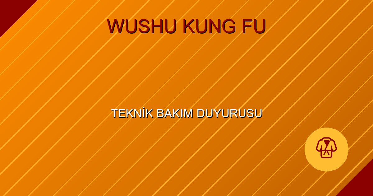 TEKNİK BAKIM DUYURUSU
