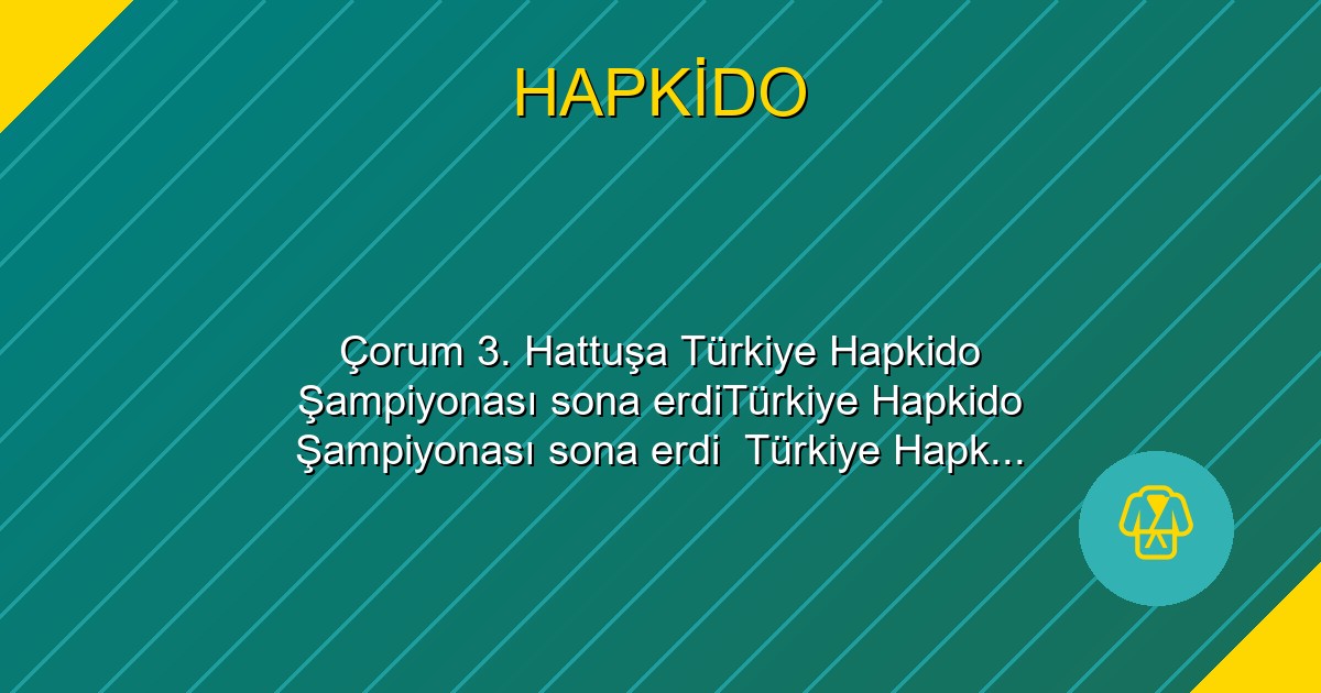 Çorum 3. Hattuşa Türkiye Hapkido Şampiyonası sona erdiTürkiye Hapkido Şampiyonası sona erdi
Türkiye Hapkido Mücadele Sanatları Federasyonu’nun faaliyet programında yer alan Hapkido Türkiye Şampiyonası, Çorum 19 Mayıs İlköğretim Okulu Salonları`nda gerçekleştirildi.