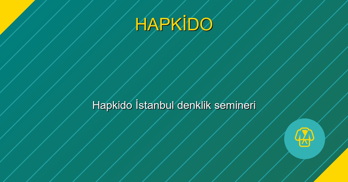 Hapkido İstanbul denklik semineri