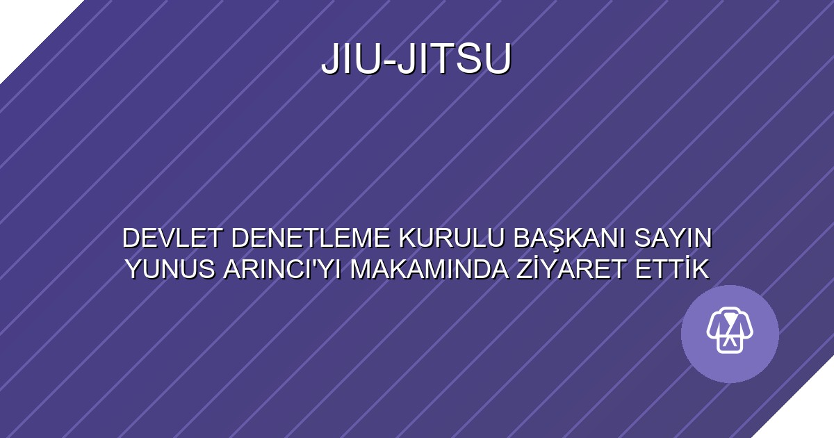 DEVLET DENETLEME KURULU BAŞKANI SAYIN YUNUS ARINCI'YI MAKAMINDA ZİYARET ETTİK
