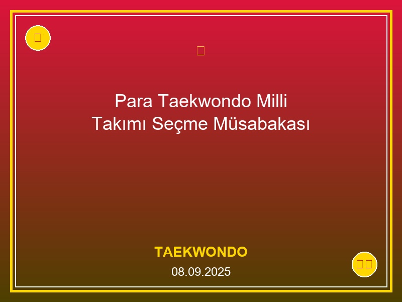 Para Taekwondo Milli Takımı Seçme Müsabakası